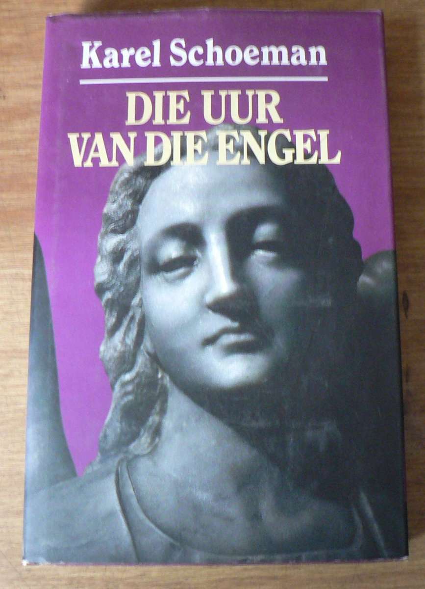 Die uur van die engel deur Karel Schoeman (mooi hardeband 1 ste uitgawe)