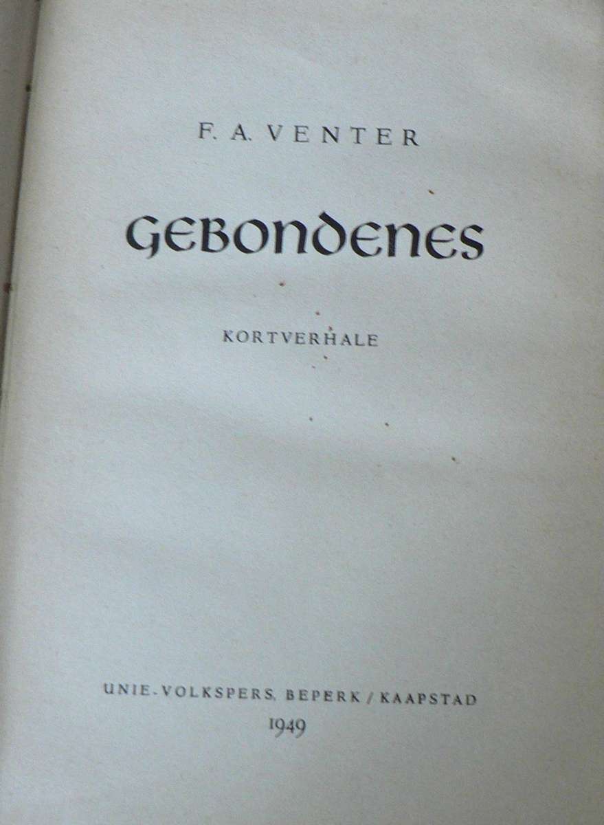 Gebondenes deur F.A. Venter (1ste uitgawe)(kortverhale)