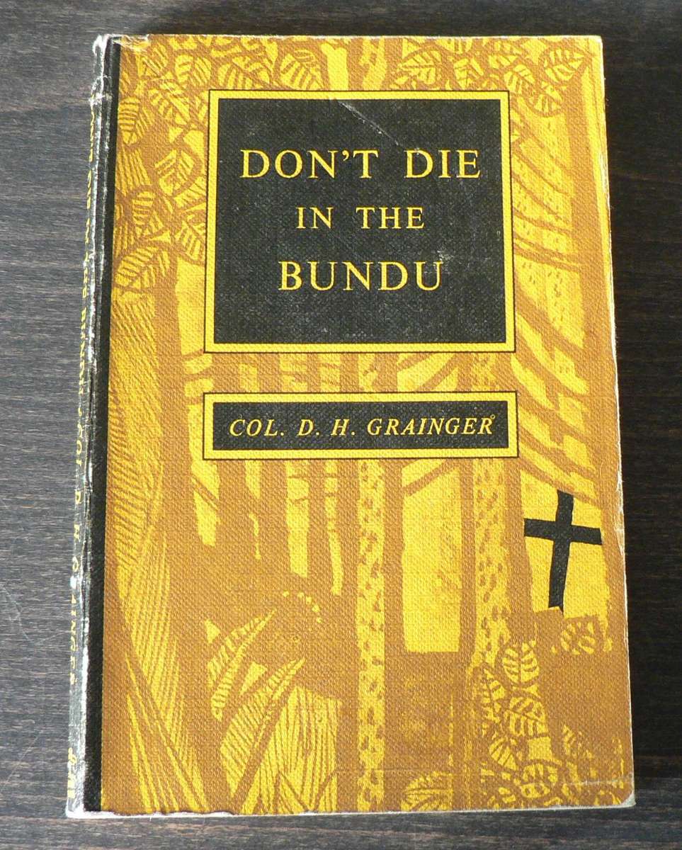 Don`t die in the bundu by Col. D.H. Grainger(survivor handbook)