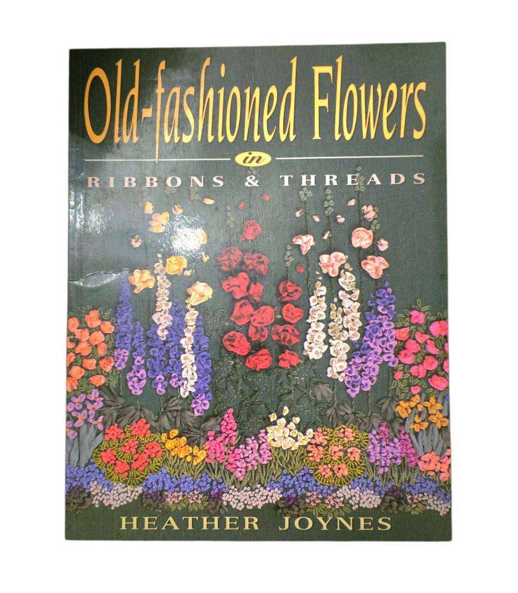 Old-Fashioned Flowers in Ribbon & Threads - Heather Joynes