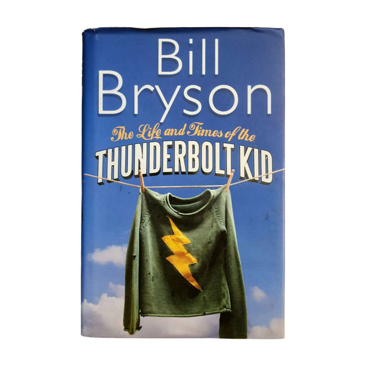 The Life and Times of the Thunderbolt Kid - Bill Bryson