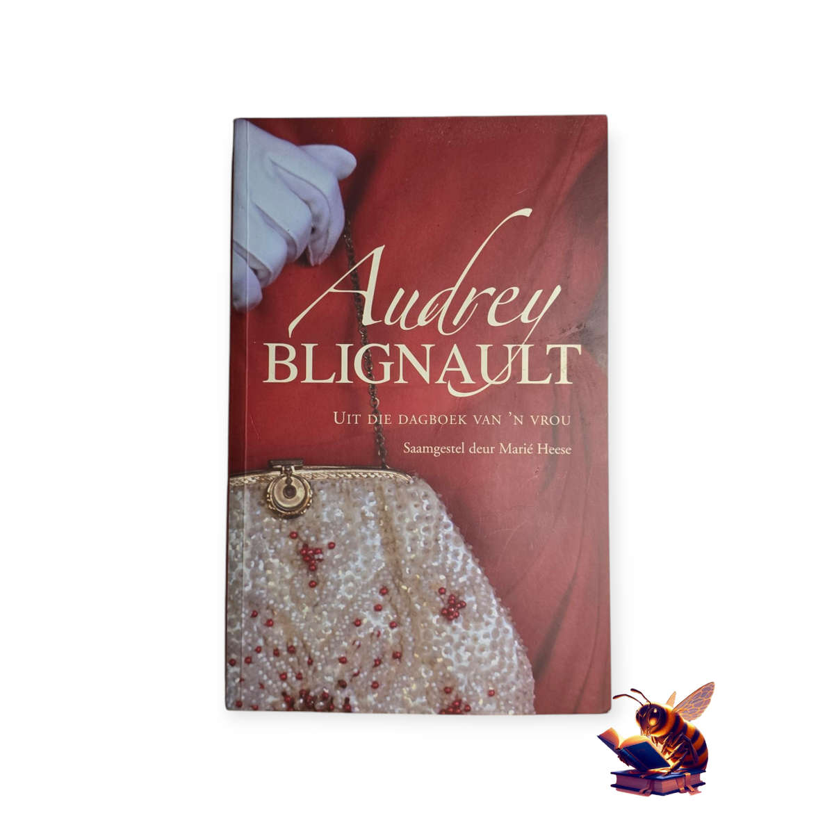 Audrey Blignault: Uit die dagboek van 'n vrou - Saamgestel deur Mario Heese