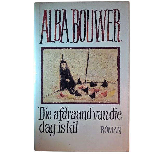 Die Afdraand Van Die Dag is Kil - Alba Bouwer