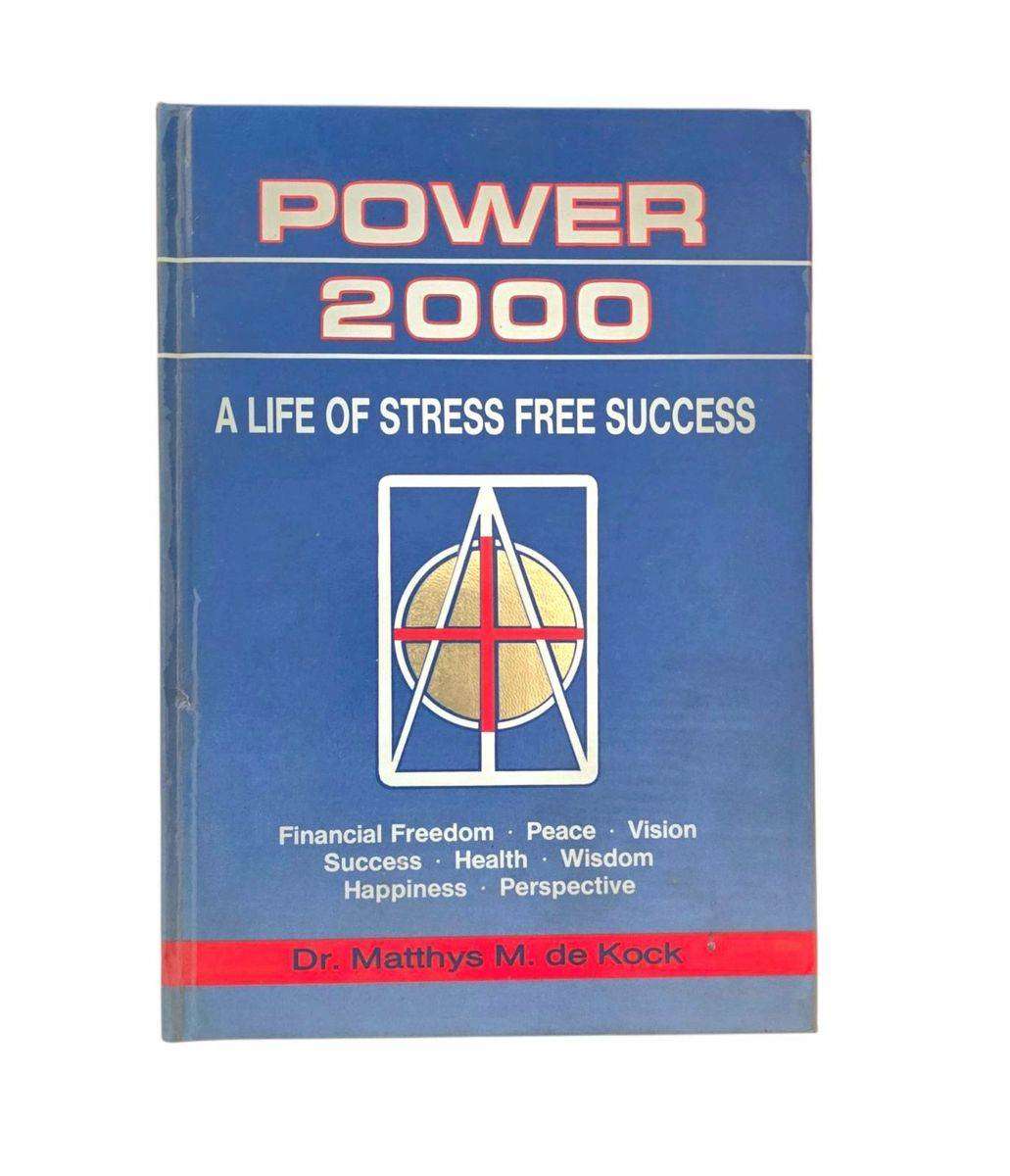 Power 2000: A life of stress free success - Matthys M de Kock
