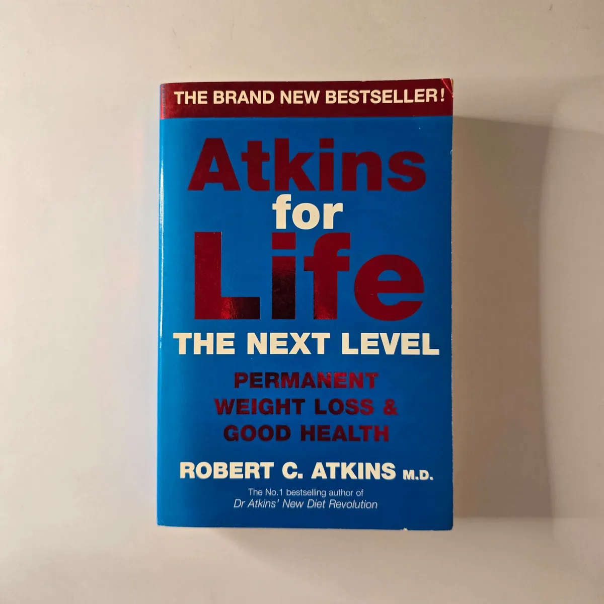 Atkins for life: the next level Permanent weight loss & good health - Robert C Atkins, M.D