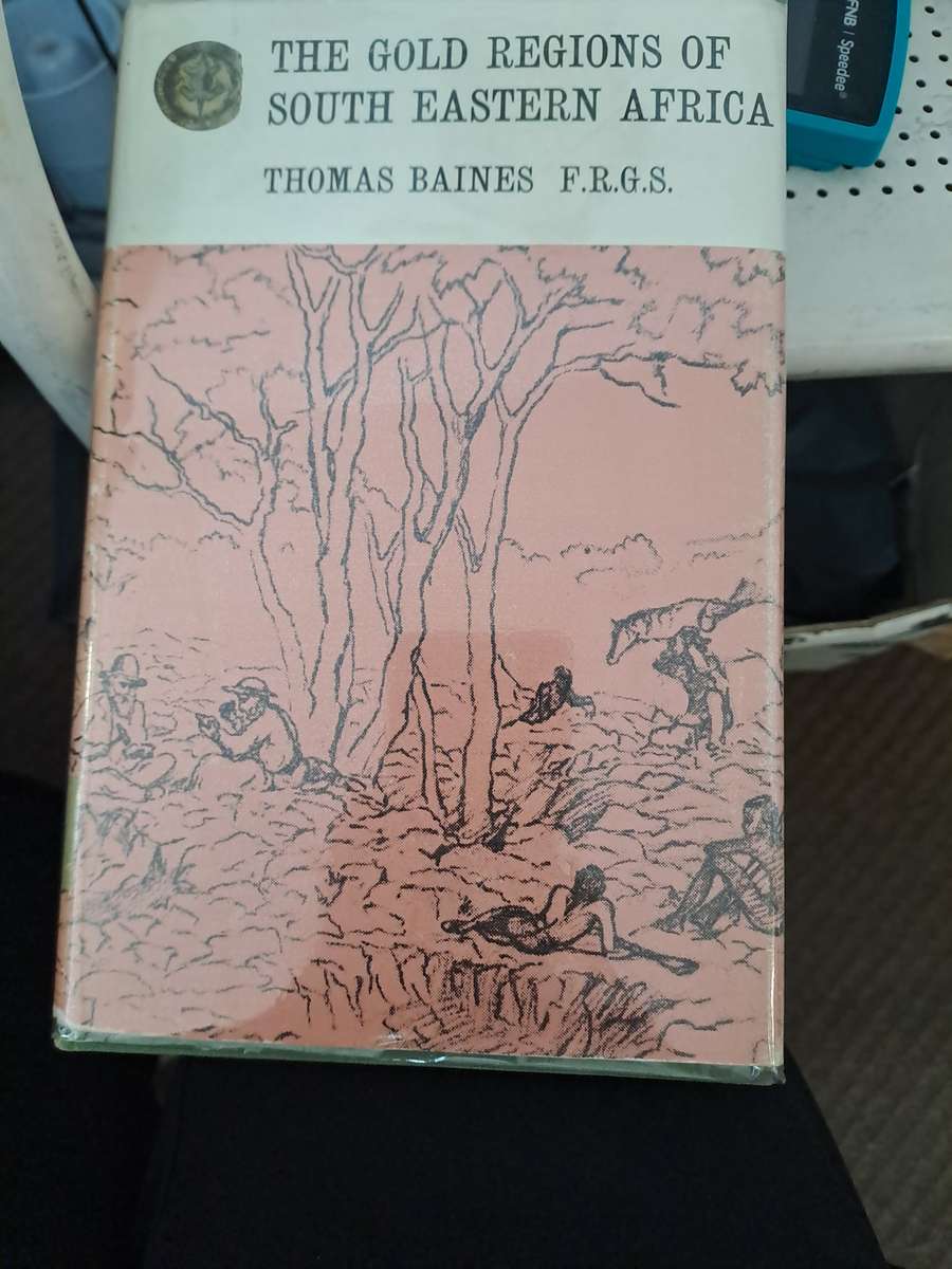 THE GOLD REGIONS OF SOUTH EASTERN AFRICA.  By Thomas  Bains (Rhodesian Reprint Library)