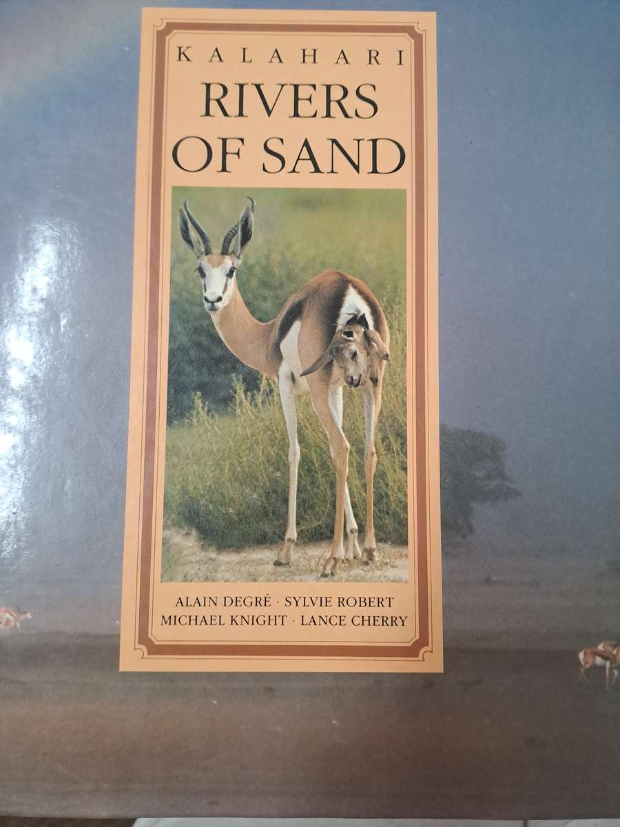 KALAHARI RIVERS OF SAND. By A Degre & Others