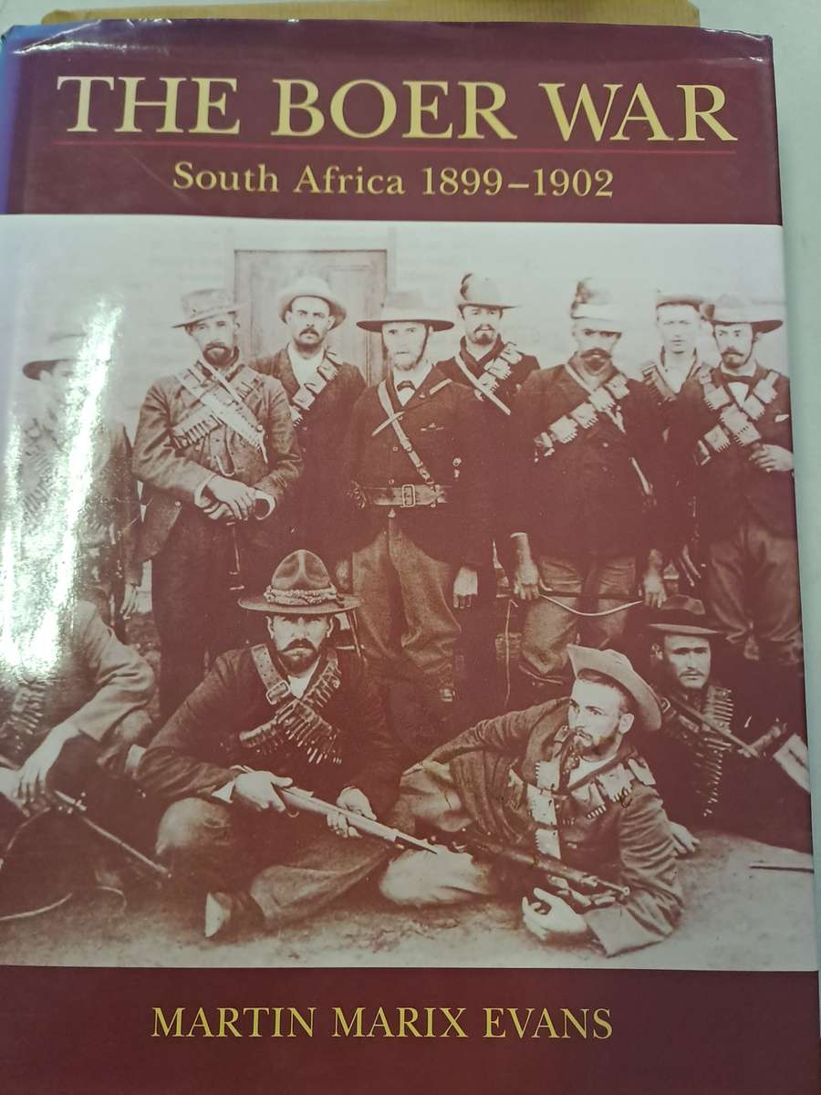 THE BOER WAR  SOUTH AFRICA 1899 -1902. By Martin Evans