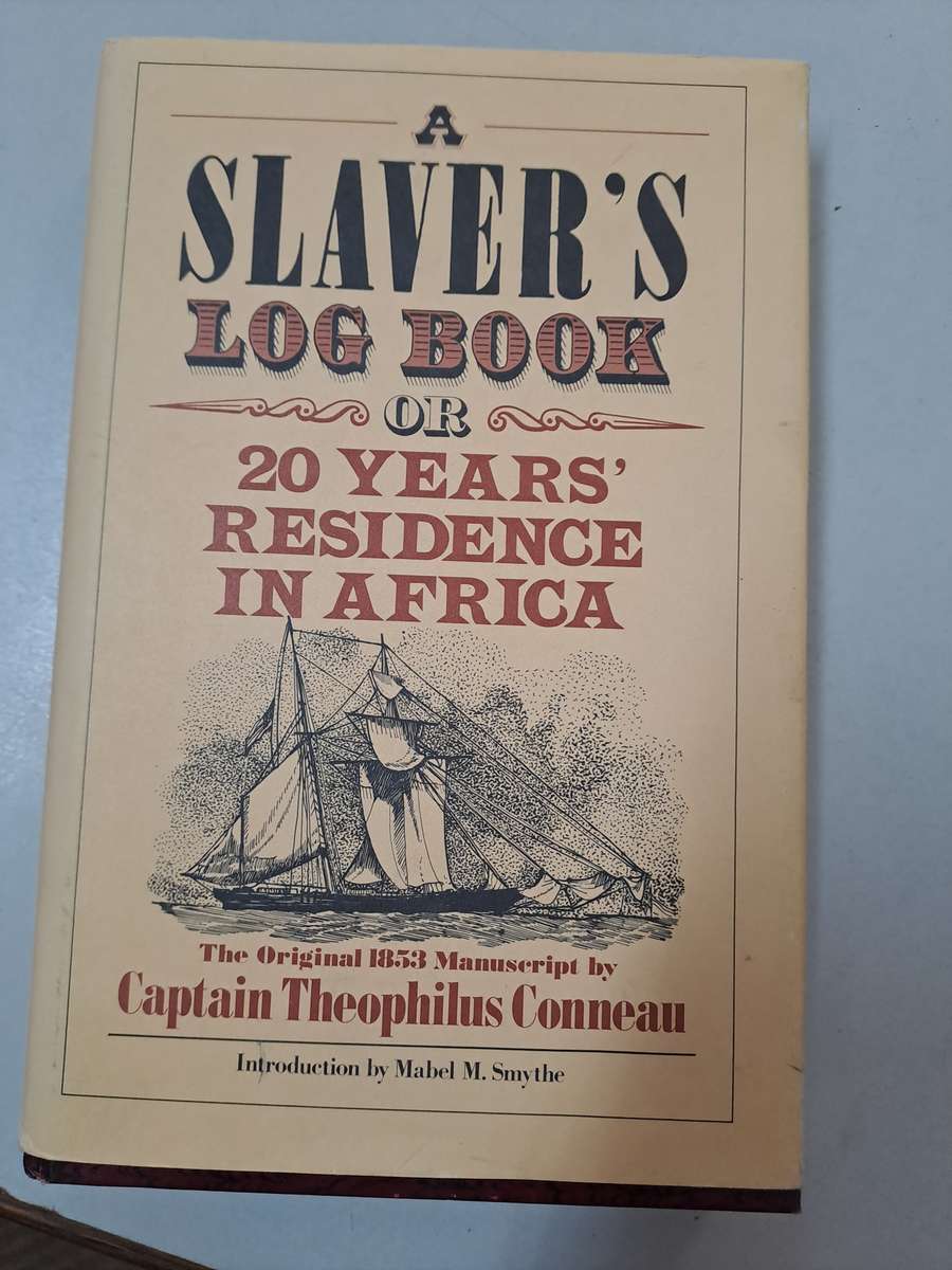 A SLAVER'S LOG BOOK OR 20 YEARS RESIDENCE IN AFRICA. By Captain Theophilus Conneau