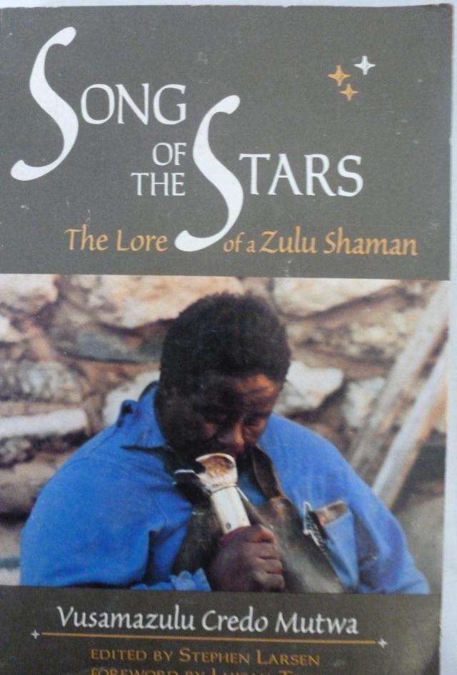 SONG OF THE SSTARS - THE LORE OF A ZULU SHAMAN. BY Vusamazulu Credo Mutwa