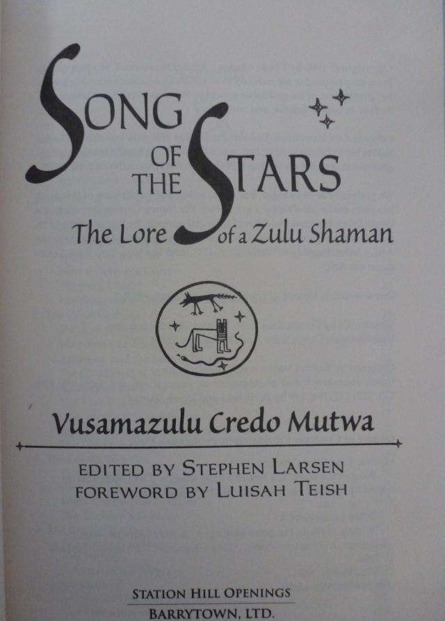 SONG OF THE SSTARS - THE LORE OF A ZULU SHAMAN. BY Vusamazulu Credo Mutwa