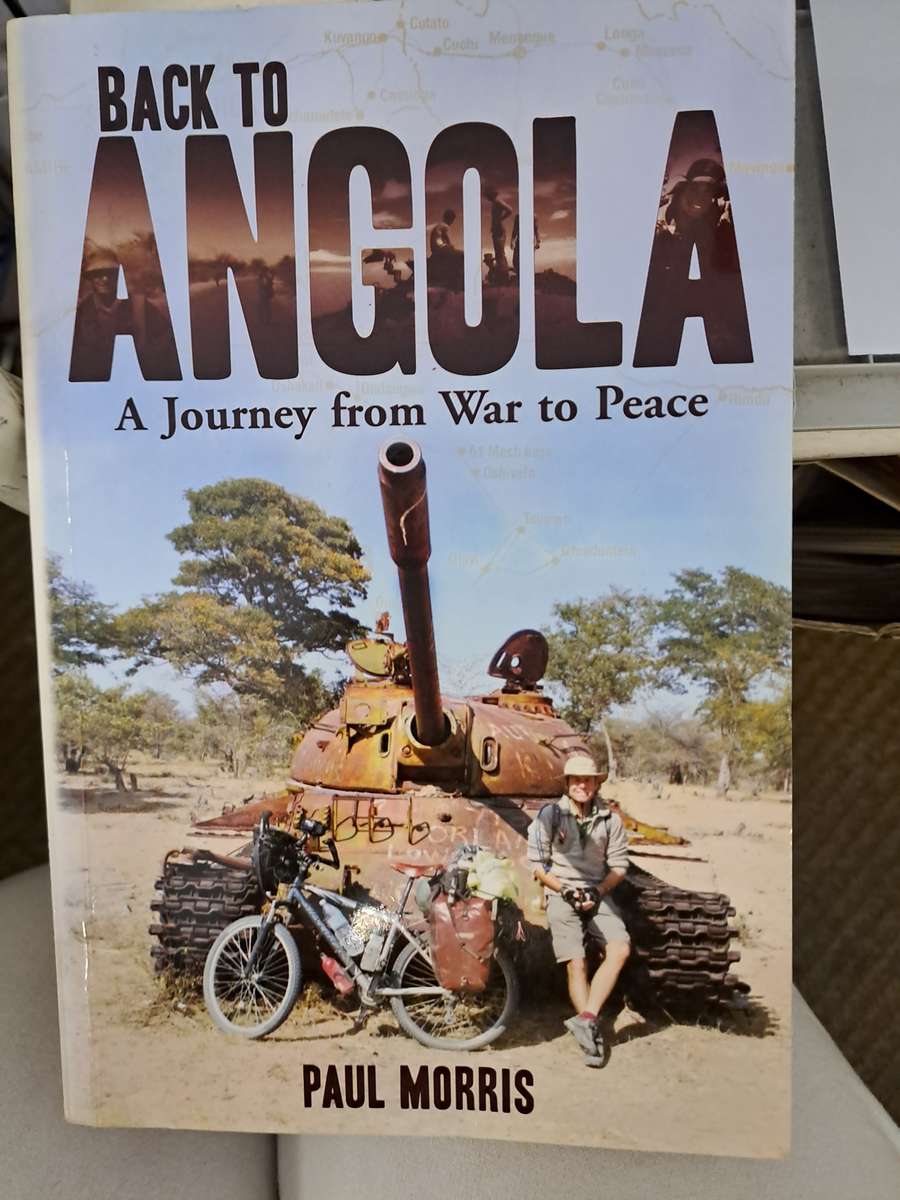 BACK TO ANGOLA - A JOURNEY FROM WAR TO PEACE. By Paul Morris