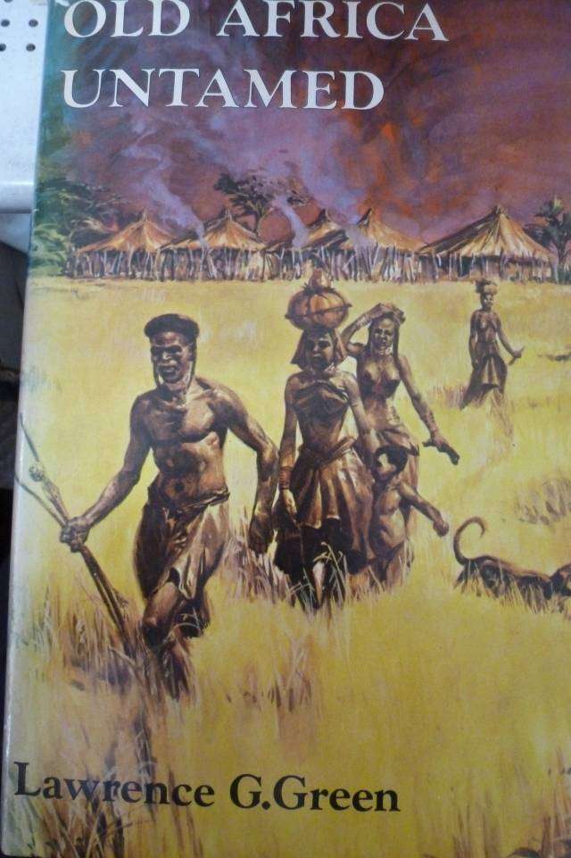 OLD AFRICA UNTAMED. By Lawrence G Green