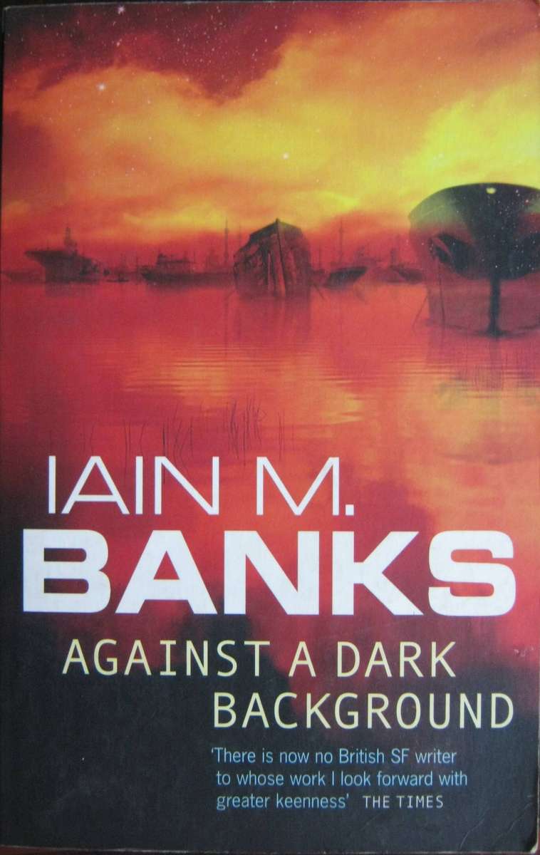 Against A Dark Background Iain M Banks