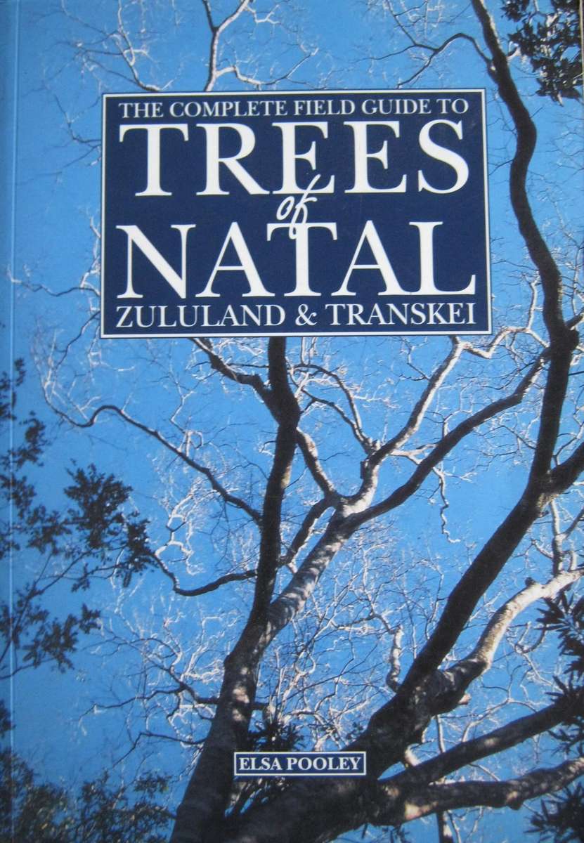 The Complete Field Guide to Trees of Natal, Zululand & Transkei