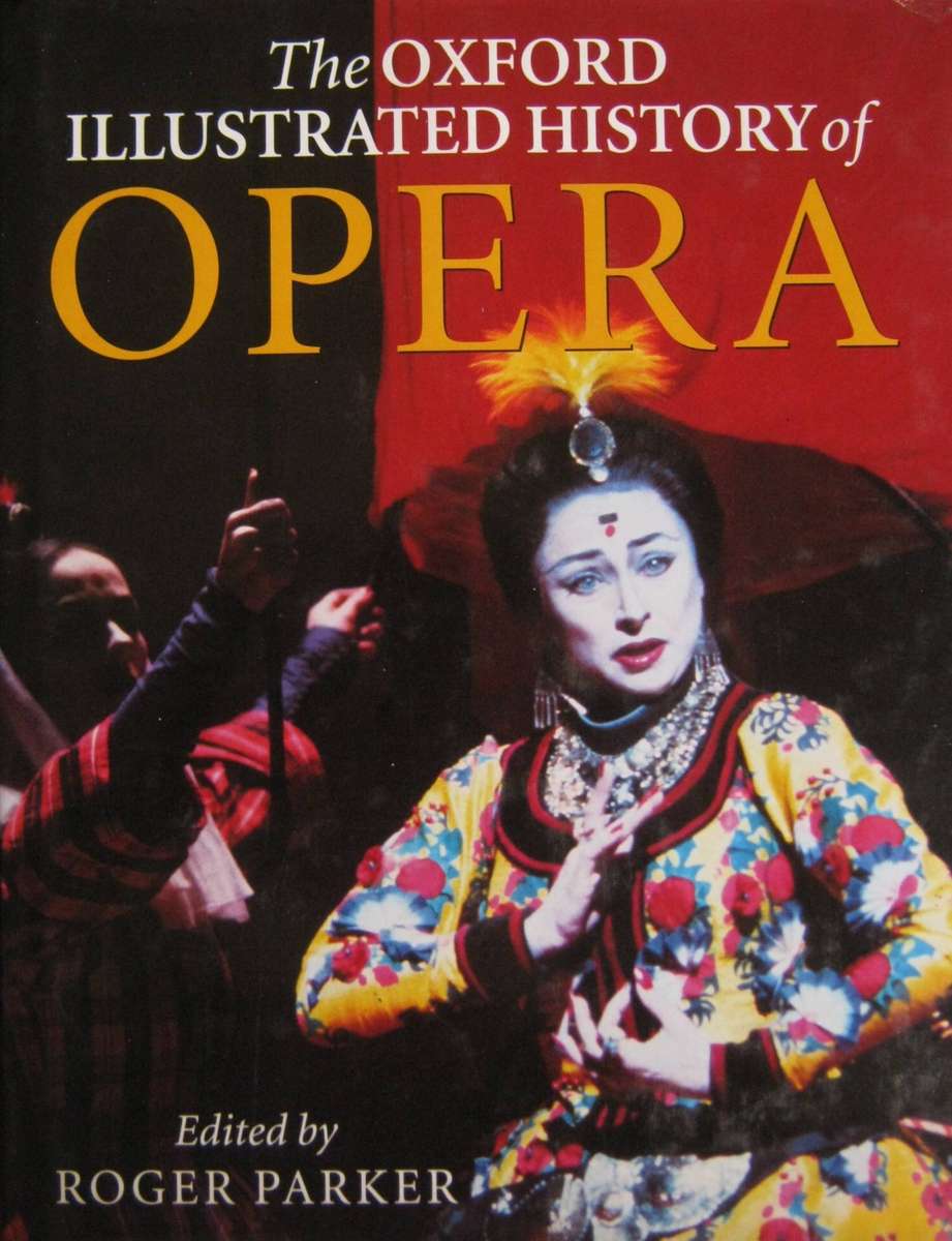 The Oxford Illustrated History of Opera Edited by Roger Parker