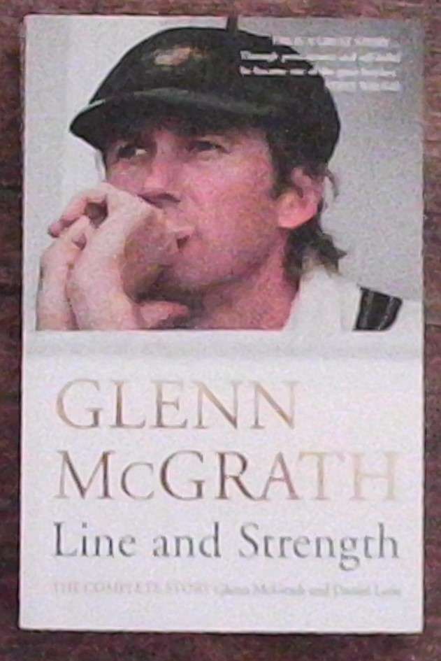 Glenn McGrath Line And Strength The Complete Story Glenn McGrath and Daniel Lane
