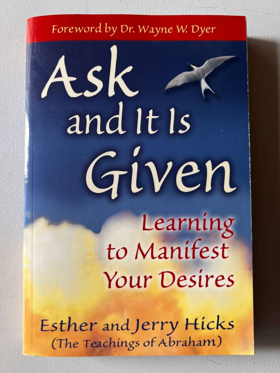 Ask and It Is Given (Esther and Jerry Hicks)
