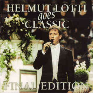 Helmut Lotti - Goes Classic - Final Edition (Music CD)