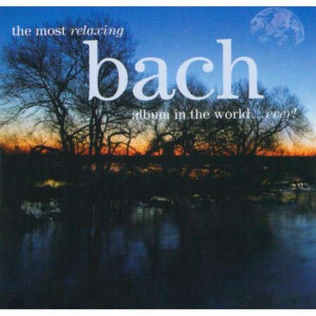 The most relaxing bach album in the world (Music CD)
