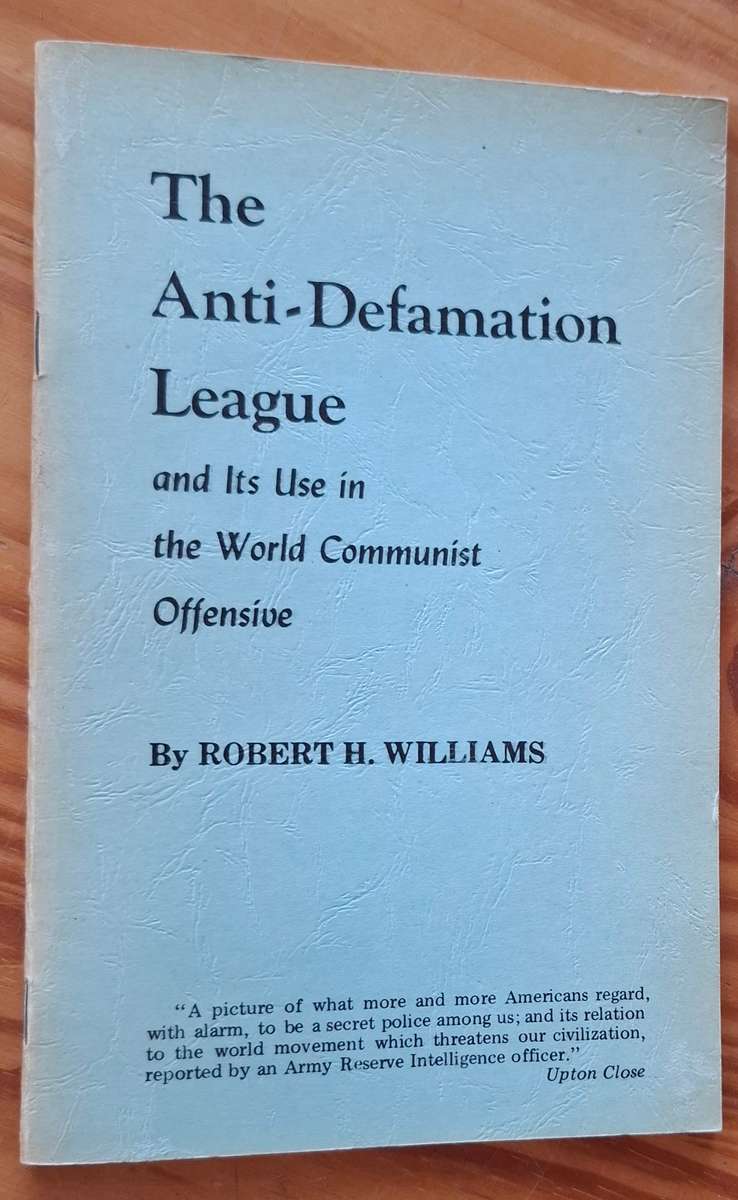THE ANTI-DEFAMATION LEAGUE AND ITS USE IN THE WORLD COMMUNIST OFFENSIVE