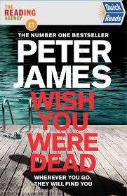 WISH YOU WERE DEAD by Peter James