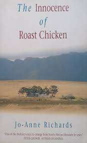 THE INNOCENCE OF ROAST CHICKEN by Jo-Anne Richards