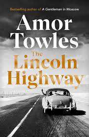 THE LINCOLN HIGHWAY by Amor Towles