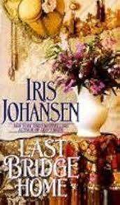 LAST BRIDGE HOME by Iris Johansen