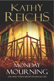 MONDAY MOURNING by Kathy Reichs