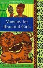 MORALITY FOR BEAUTIFUL GIRLS by Alexander McCall Smith