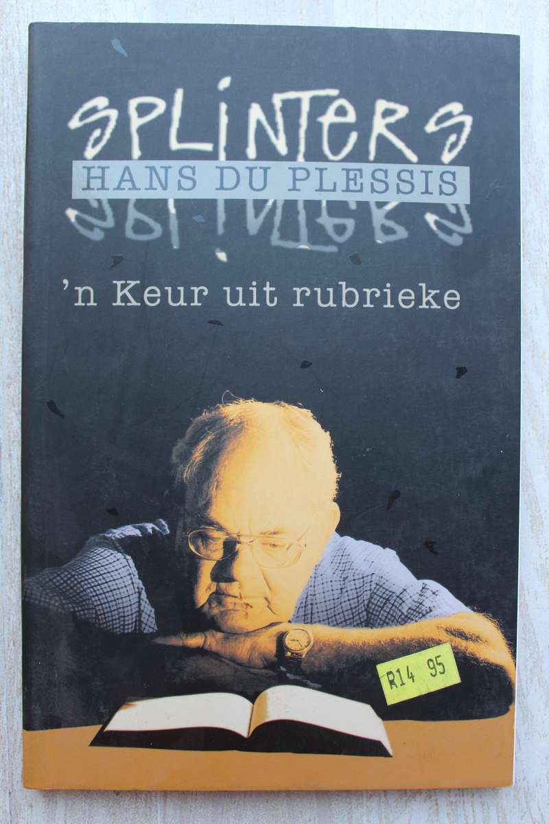 SPLINTERS 'n Keur uit rubrieke. Hans du Plessis