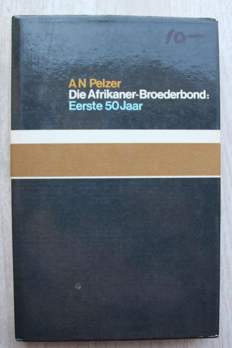 Die Afrikaner-Broederbond : Eerste 50 jaar - Pelzer