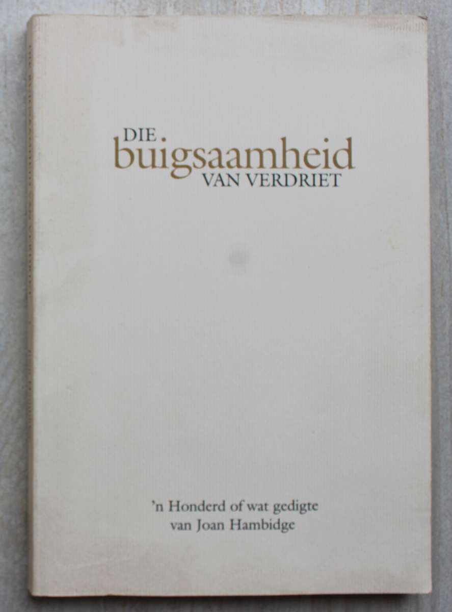 Die buigsaamheid van verdriet - Joan Hambidge
