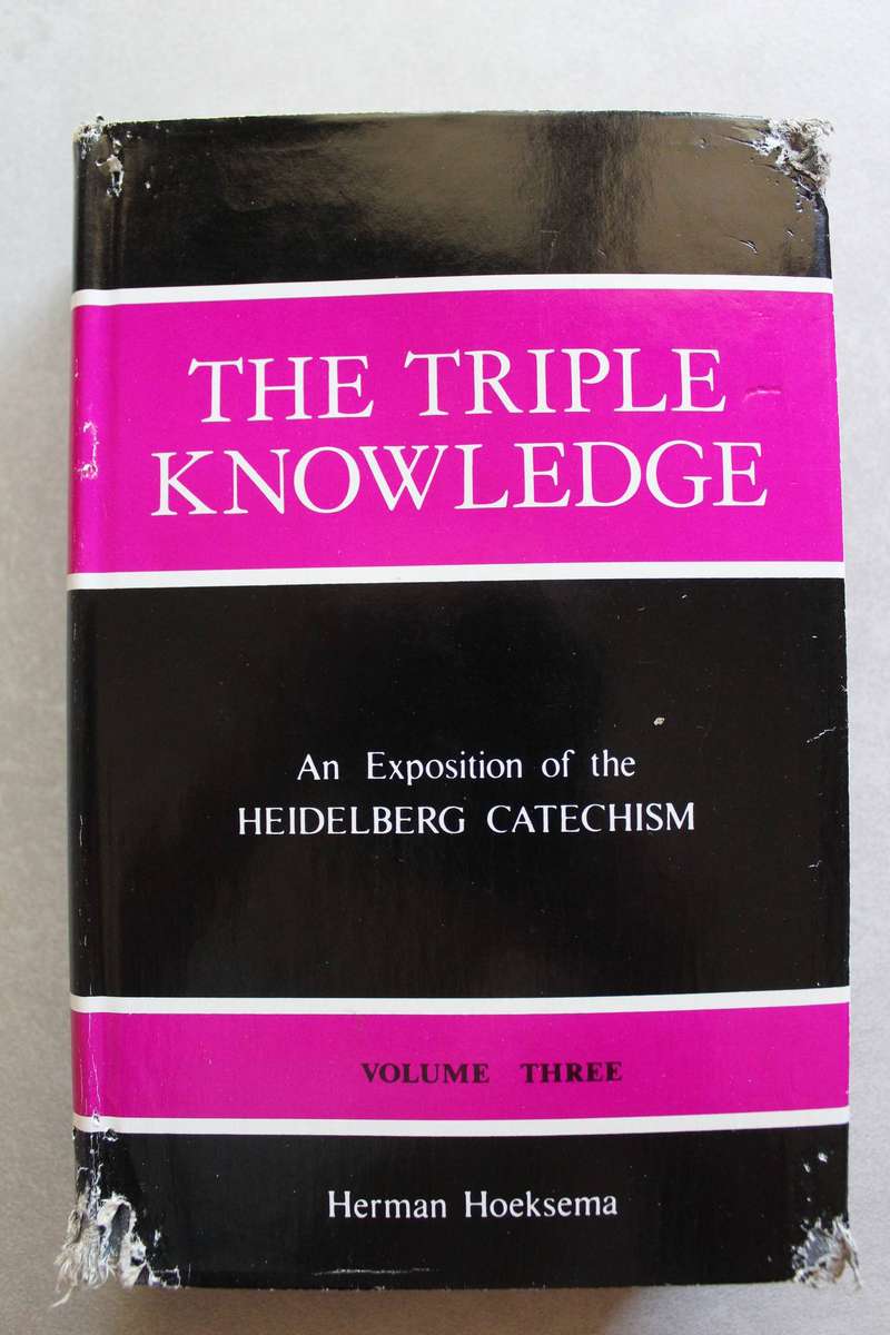 The Triple Knowledge - An Exposition of the Heidelberg Catechism / Hoeksema