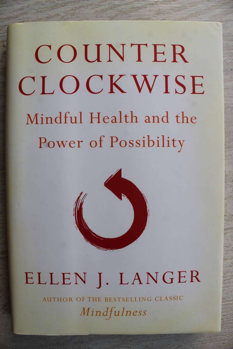 Counterclockwise: Mindful Health and the Power of Possibility /Langer