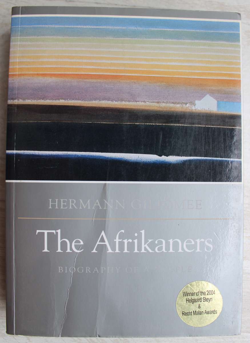 The Afrikaners - A Biography of a people - Giliomee