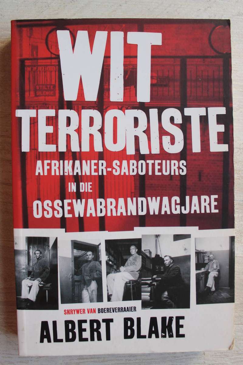 Wit terroriste: Afrikaner-saboteurs in die Ossewabrandwag / Albert Blake