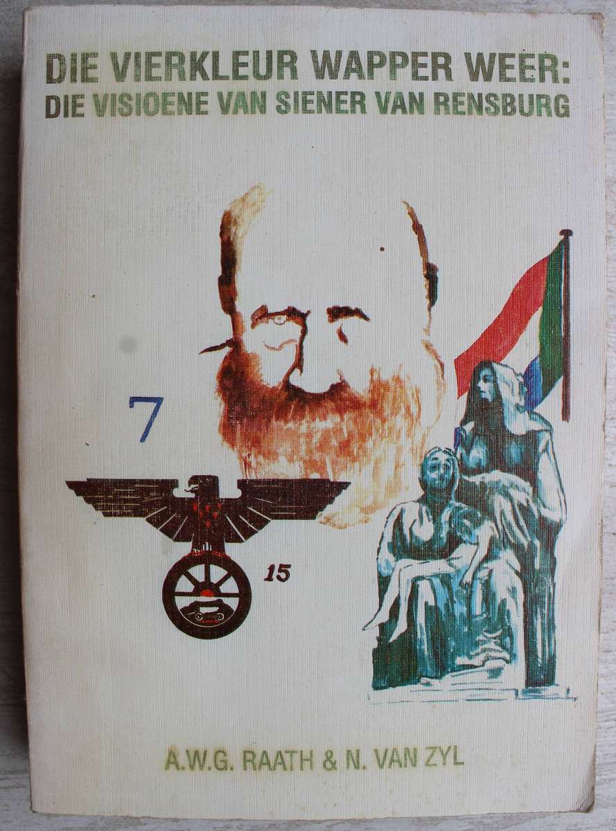 Die Vierkleur wapper weer: Die visioene van Siener van Rensburg - Raath & Van Zyl