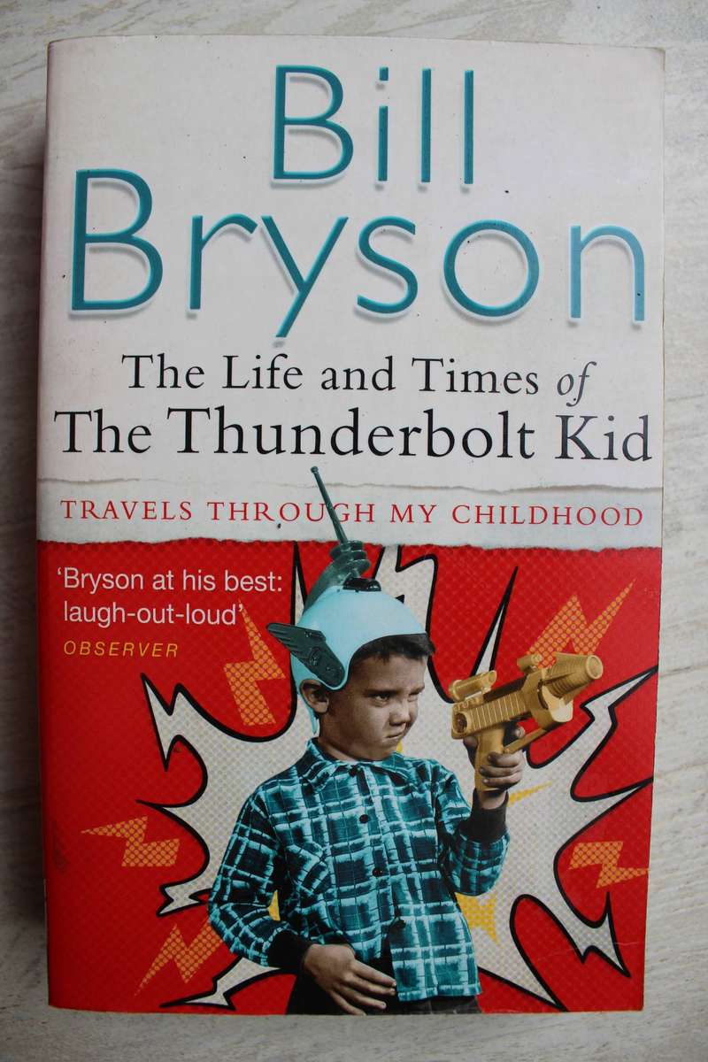 Life and times of the Thunderbolt kid - Bill Bryson