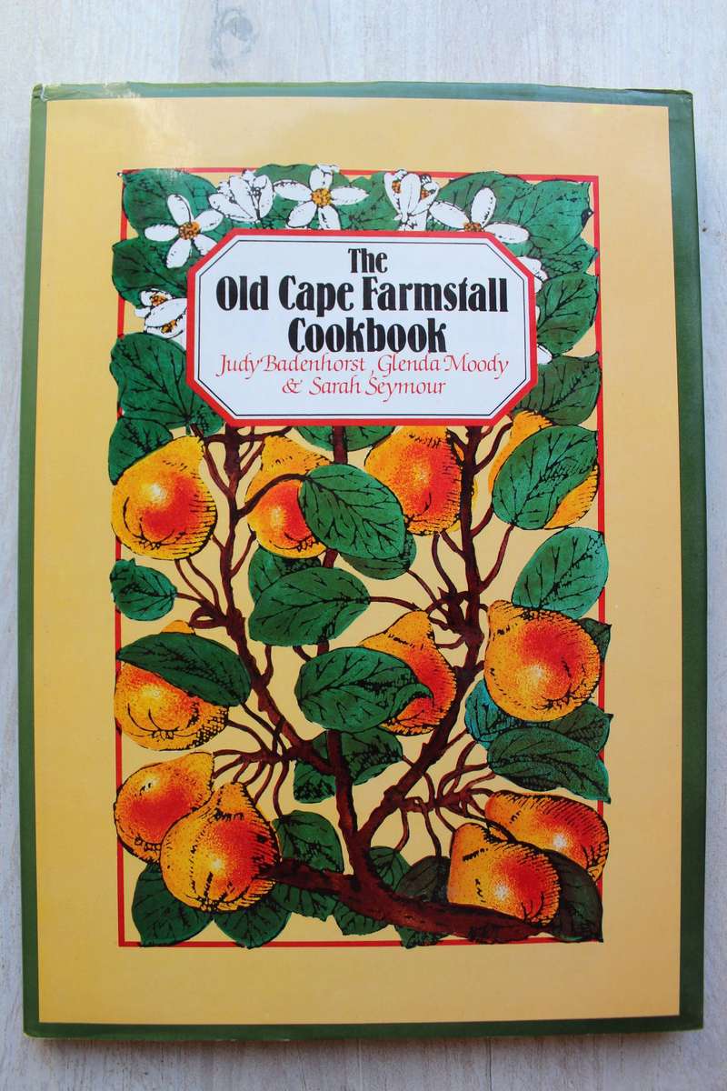 The Old Cape Farmstall Cookbook by Badenhorst, Moody & Seymour