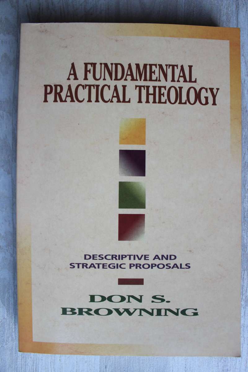 A Fundamental Practical Theology / Browning