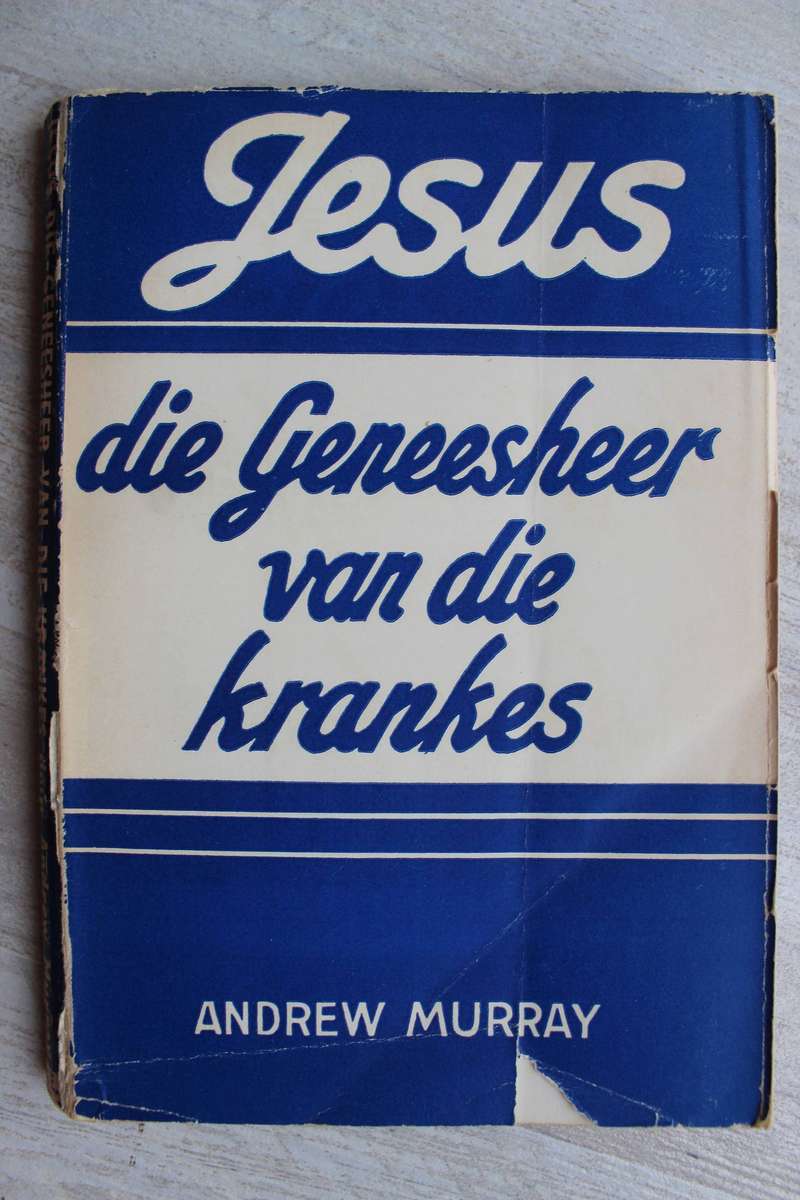 Jesus die Geneesheer van die krankes - Andrew Murray