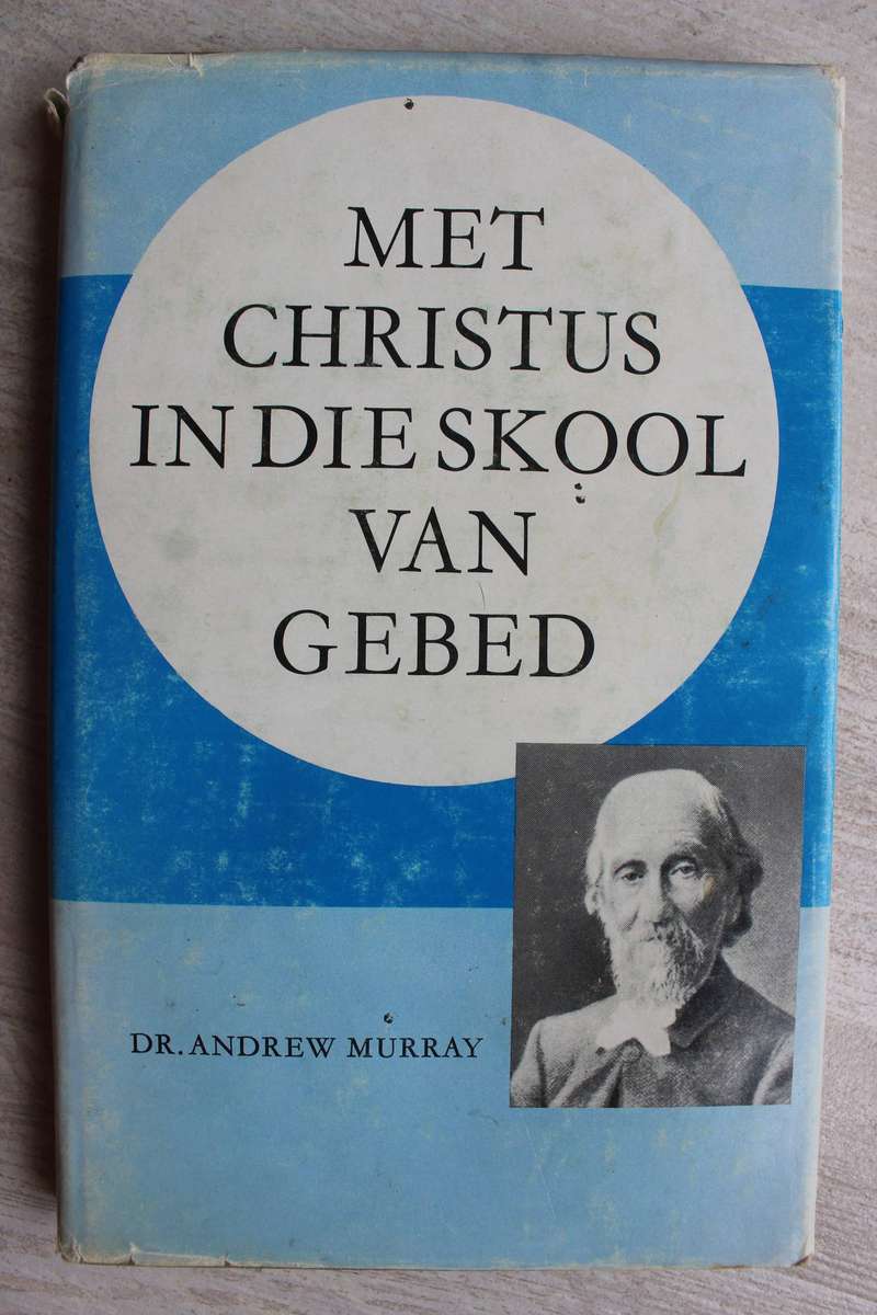 Met Christus in die skool van gebed - Andrew Murray