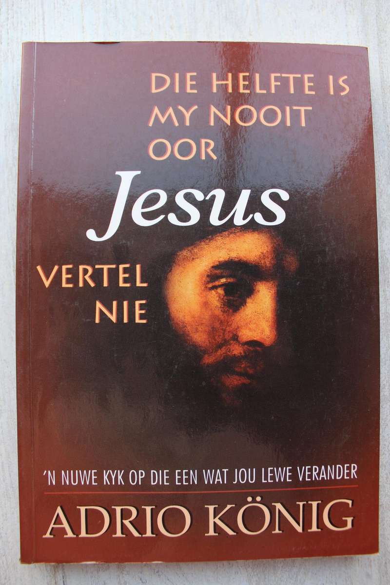 Die helfde is my nooit oor Jesus vertel nie - Adrio Konig