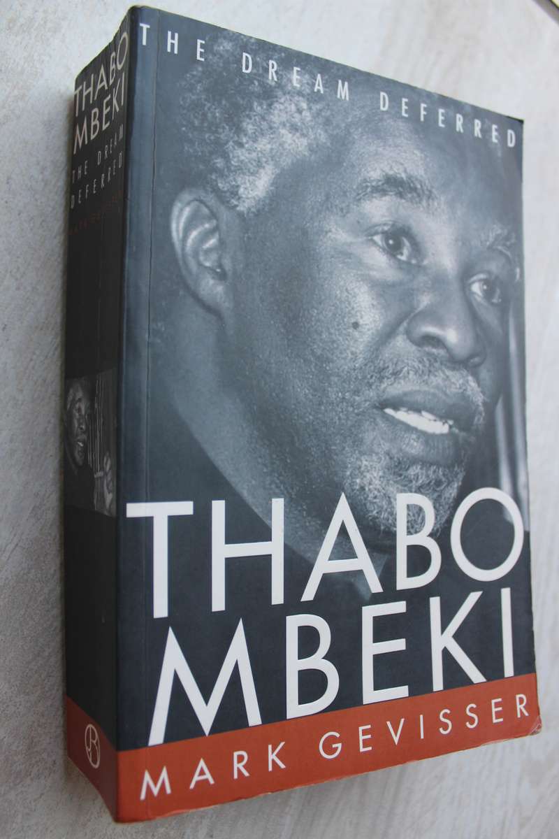 Thabo Mbeki the Dream Deferred -  Mark Gevisser