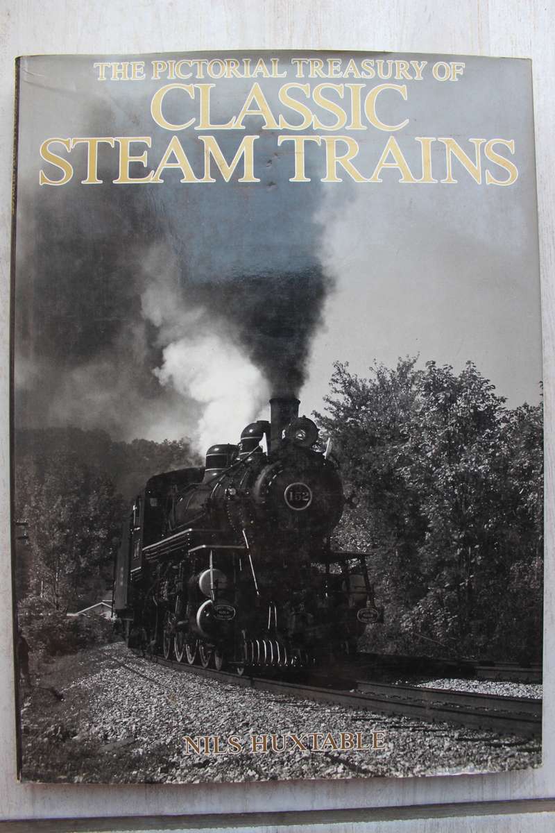 The Pictorial Treasury of Classic Steam Trains - Nils Huxtable