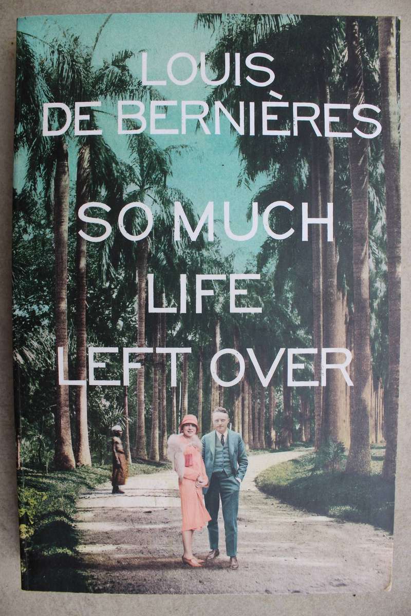Louis de Bernieres - So much life left over