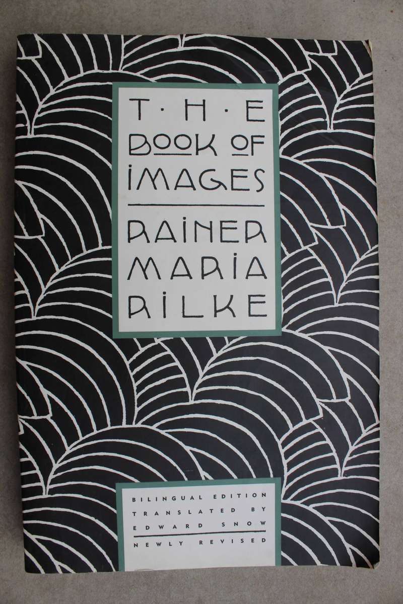 The Book of Images: Poems / Revised Bilingual Edition / Rainer Rilke