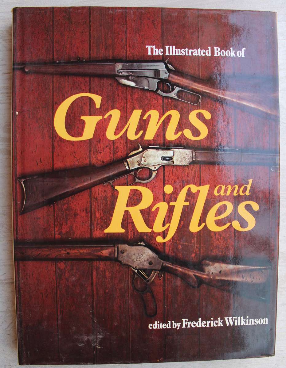 The Illustrated book of Guns and Rifles - Frederick Wilkinson